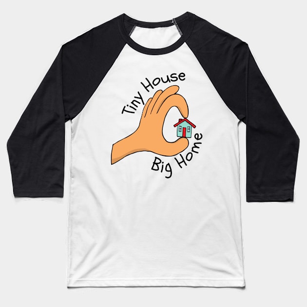 Tiny House Big Home Baseball T-Shirt by casualism